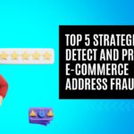 5 Best Methods to Uncover Fraudulent Ecommerce Addresses