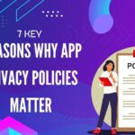 7 Key Reasons Why App Privacy Policies Matter