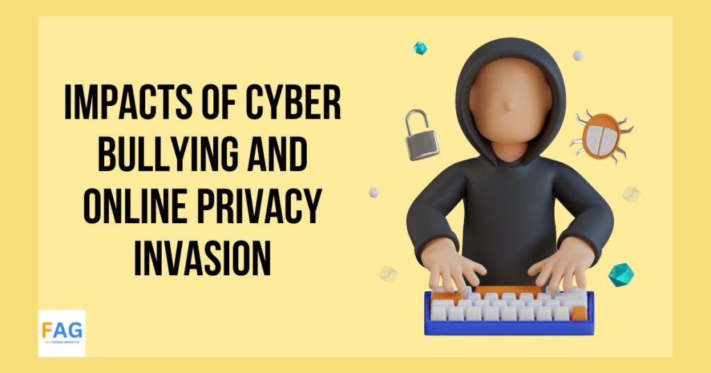 Privacy Invasion Impacts of Cyber Bullying and Online Privacy Invasion
