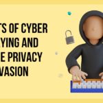 Impacts of Cyber Bullying and Online Privacy Invasion