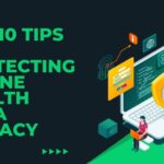 Top 10 Tips for Protecting Online Health Data Privacy