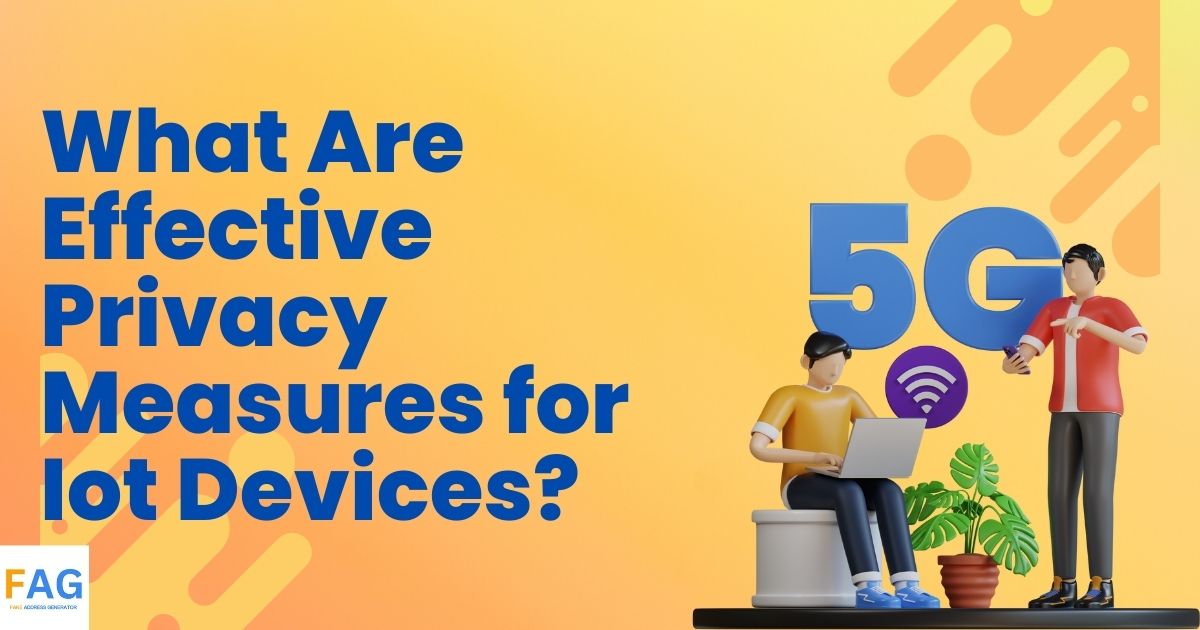 What Are Effective Privacy Measures for Iot Devices