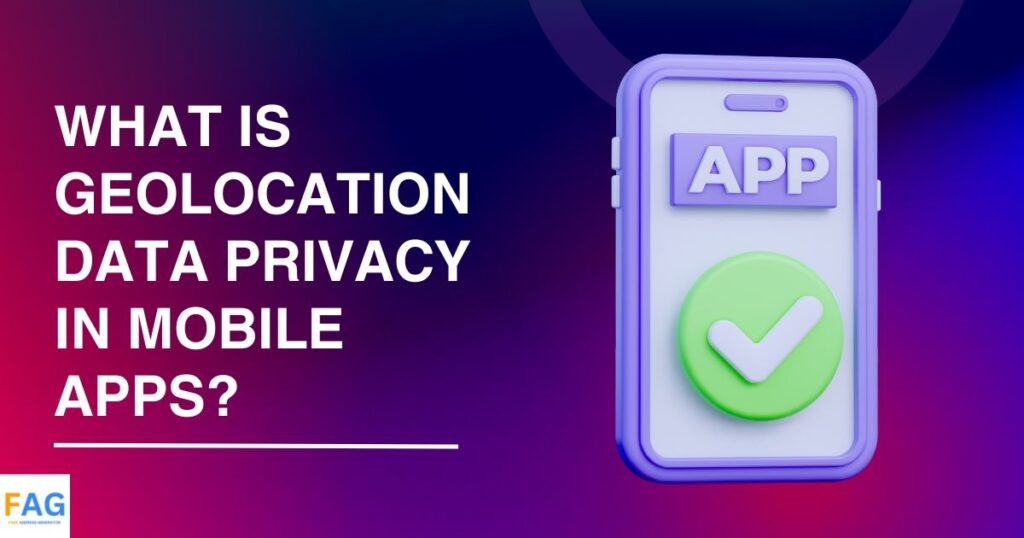 What Is Geolocation Data Privacy in Mobile Apps?
