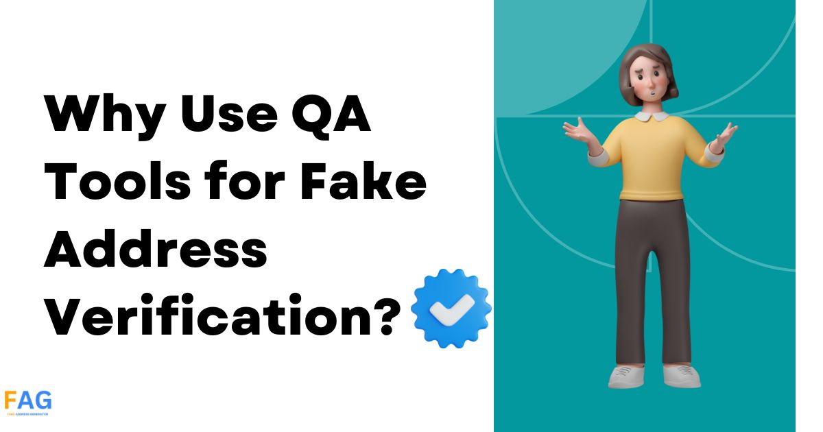 Why Use QA Tools for Fake Address Verification